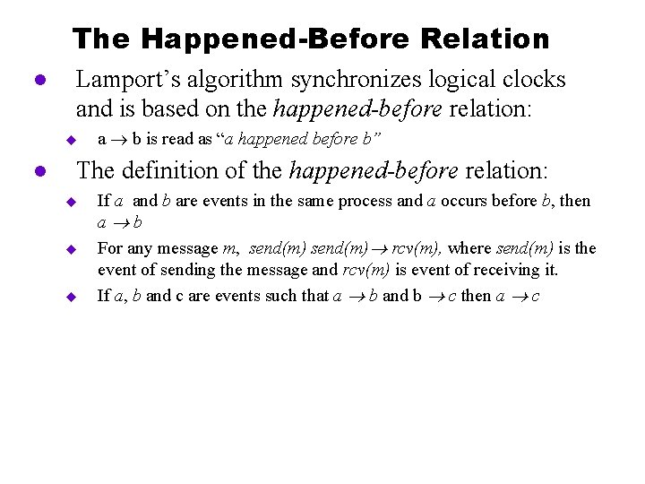 The Happened-Before Relation l Lamport’s algorithm synchronizes logical clocks and is based on the