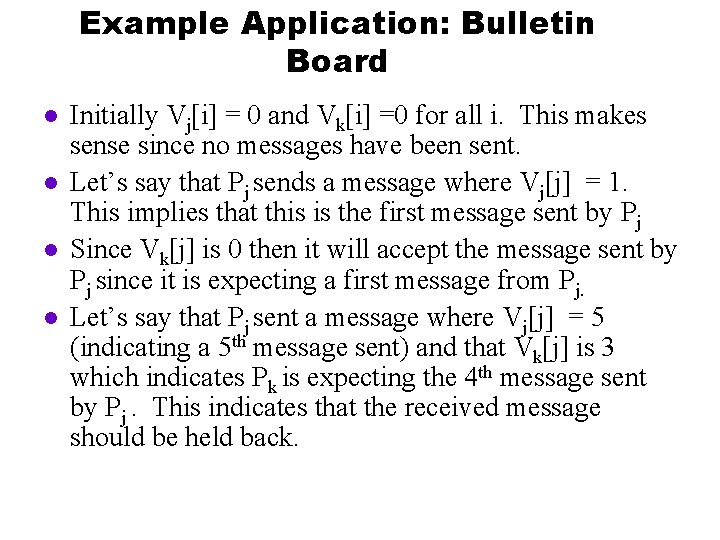 Example Application: Bulletin Board l l Initially Vj[i] = 0 and Vk[i] =0 for