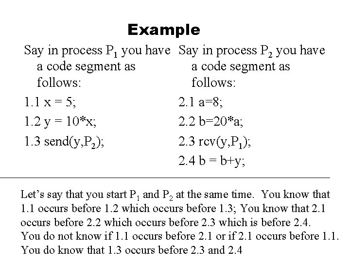 Example Say in process P 1 you have a code segment as follows: 1.