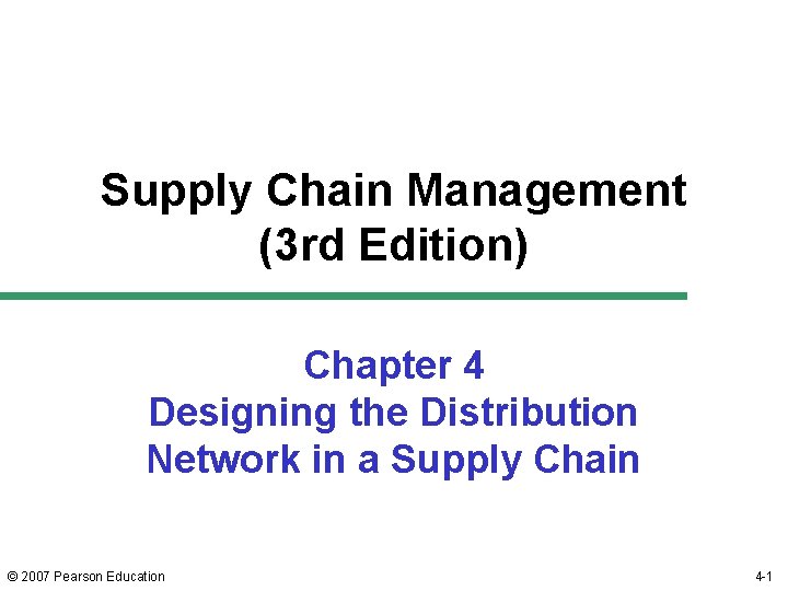 Supply Chain Management (3 rd Edition) Chapter 4 Designing the Distribution Network in a