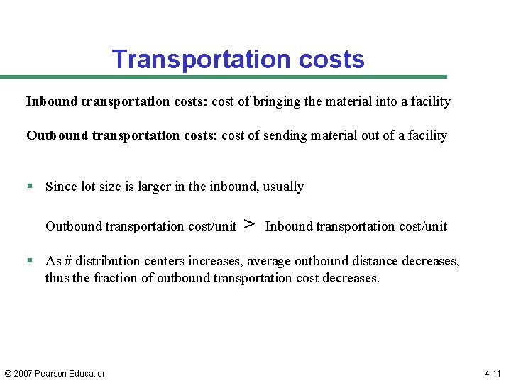 Transportation costs Inbound transportation costs: cost of bringing the material into a facility Outbound