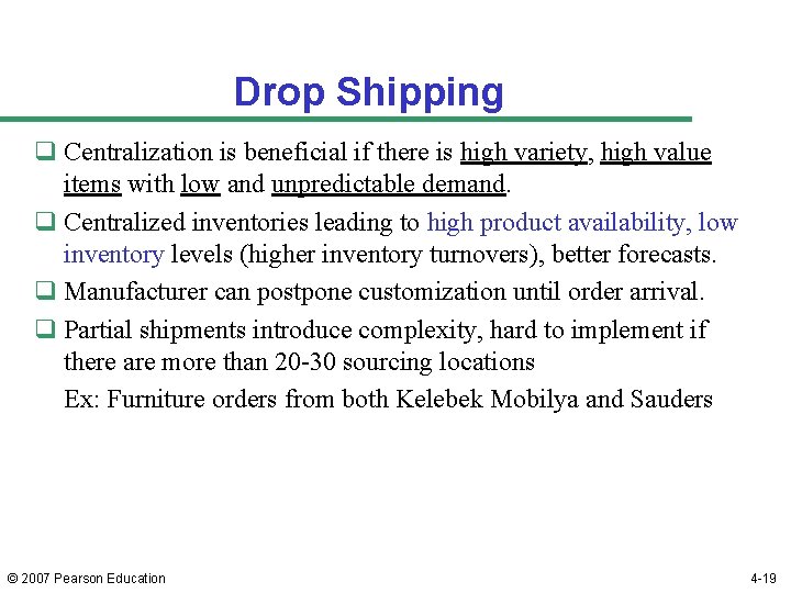 Drop Shipping q Centralization is beneficial if there is high variety, high value items