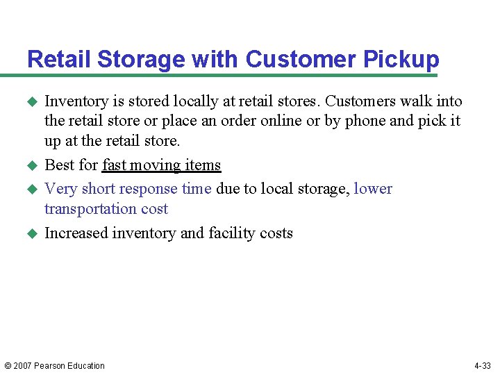 Retail Storage with Customer Pickup u u Inventory is stored locally at retail stores.