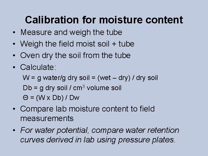 Calibration for moisture content • • Measure and weigh the tube Weigh the field