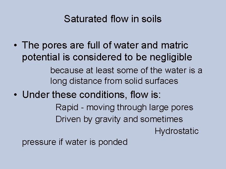 Saturated flow in soils • The pores are full of water and matric potential