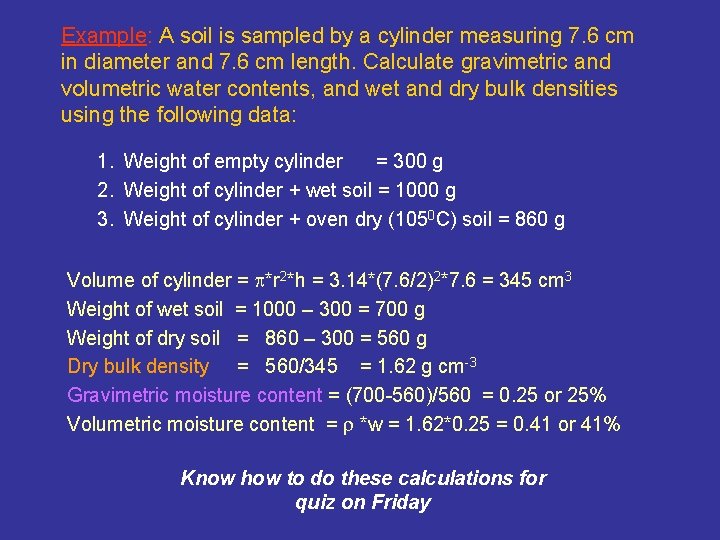 Example: A soil is sampled by a cylinder measuring 7. 6 cm in diameter