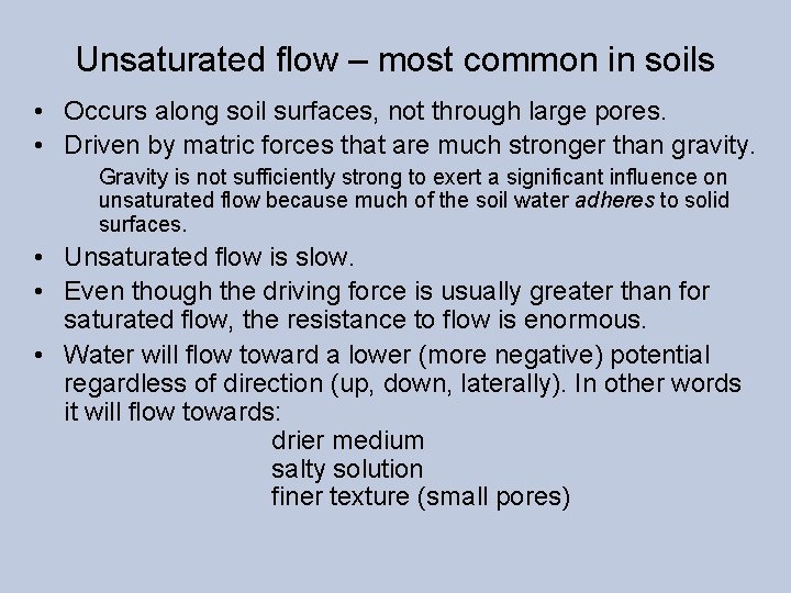 Unsaturated flow – most common in soils • Occurs along soil surfaces, not through