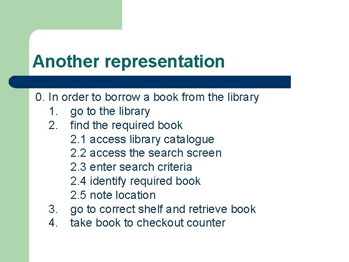 Another representation 0. In order to borrow a book from the library 1. go