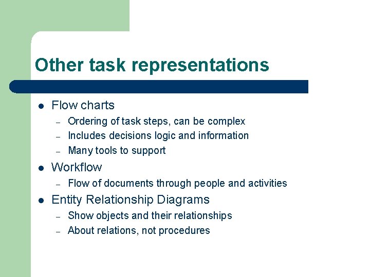 Other task representations l Flow charts – – – l Workflow – l Ordering