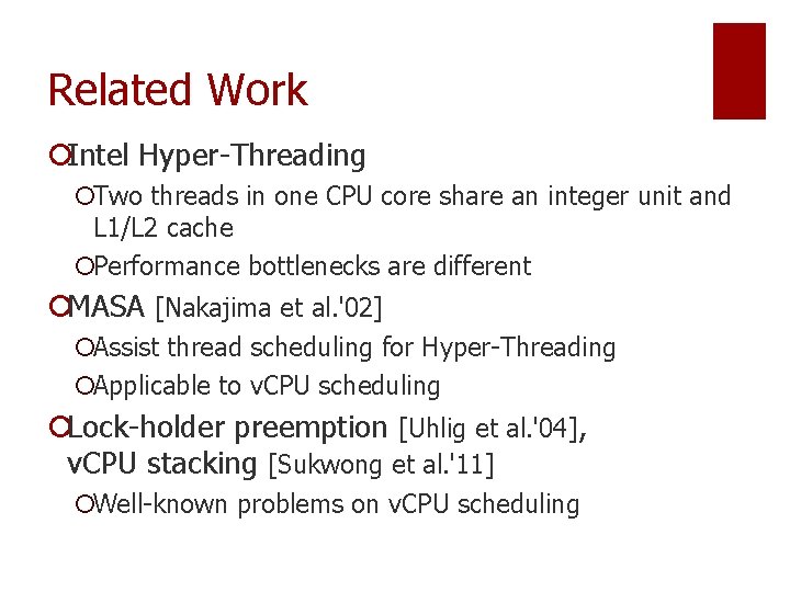 Related Work ¡Intel Hyper-Threading ¡Two threads in one CPU core share an integer unit