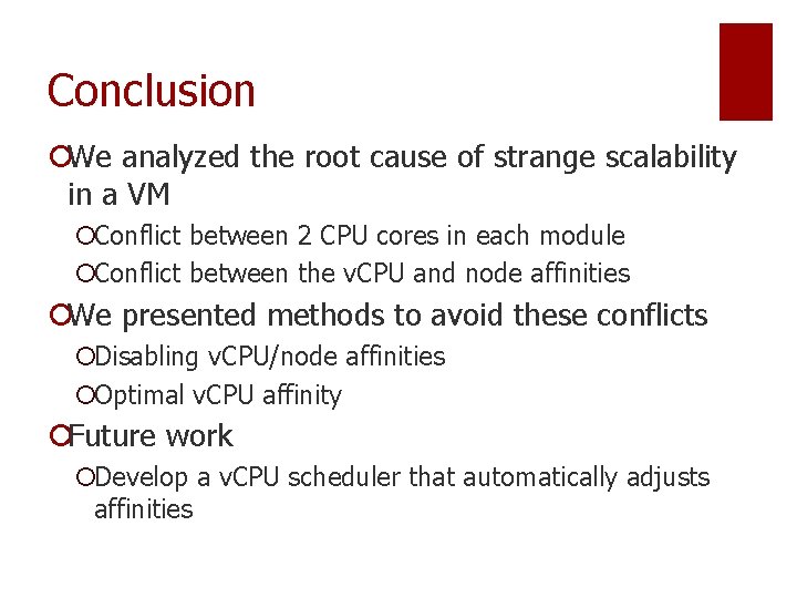 Conclusion ¡We analyzed the root cause of strange scalability in a VM ¡Conflict between