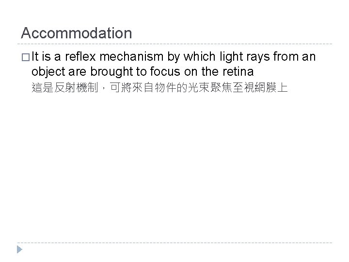 Accommodation � It is a reflex mechanism by which light rays from an object