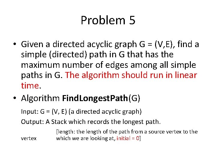 Problem 5 • Given a directed acyclic graph G = (V, E), find a Problem 5 • Given a directed acyclic graph G = (V, E), find a