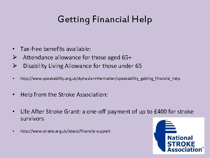 Getting Financial Help • Tax-free benefits available: Ø Attendance allowance for those aged 65+