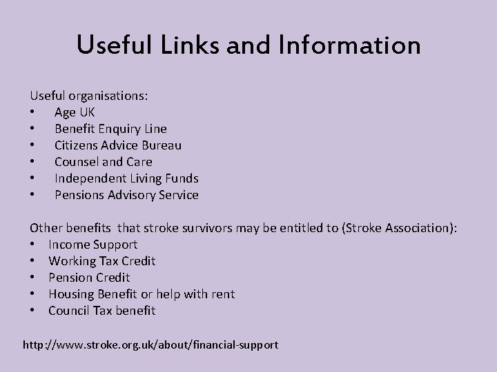 Useful Links and Information Useful organisations: • Age UK • Benefit Enquiry Line •