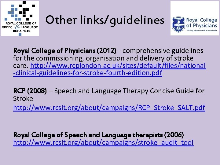 Other links/guidelines Royal College of Physicians (2012) - comprehensive guidelines for the commissioning, organisation