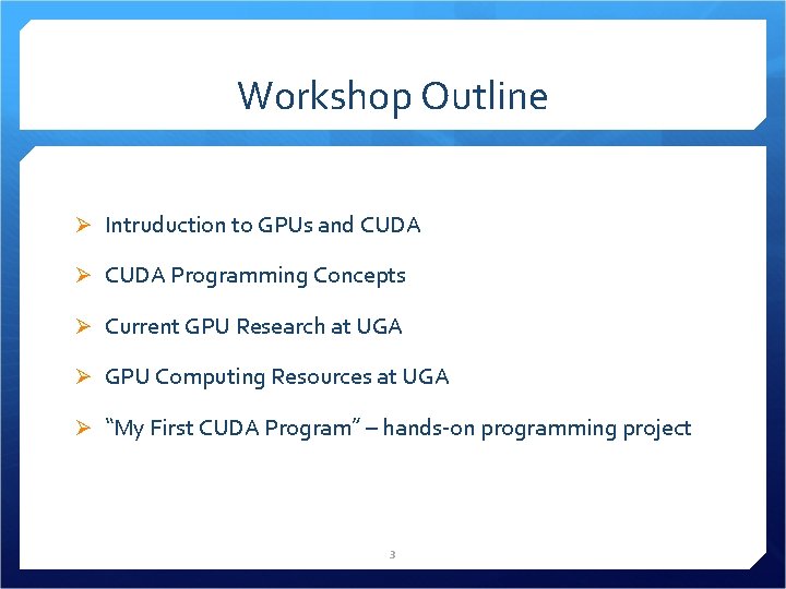 Workshop Outline Ø Intruduction to GPUs and CUDA Ø CUDA Programming Concepts Ø Current