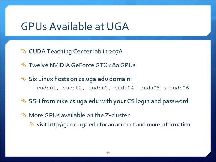 GPUs Available at UGA CUDA Teaching Center lab in 207 A Twelve NVIDIA Ge.