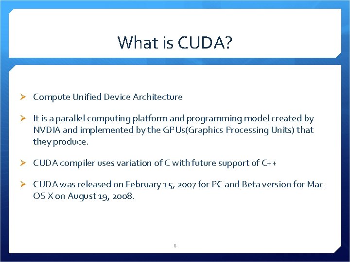 What is CUDA? Ø Compute Unified Device Architecture Ø It is a parallel computing