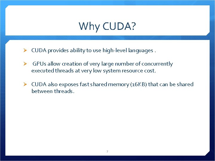 Why CUDA? Ø CUDA provides ability to use high-level languages. Ø GPUs allow creation
