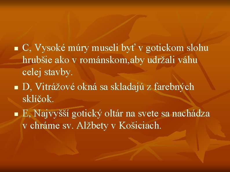 n n n C, Vysoké múry museli byť v gotickom slohu hrubšie ako v