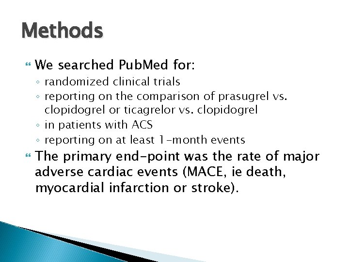 Methods We searched Pub. Med for: ◦ randomized clinical trials ◦ reporting on the