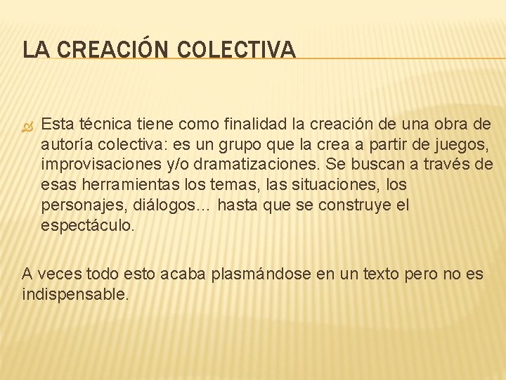 LA CREACIÓN COLECTIVA Esta técnica tiene como finalidad la creación de una obra de