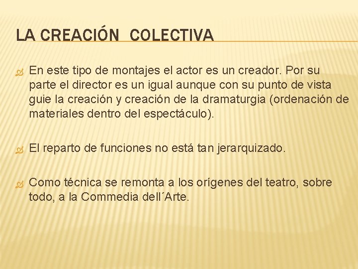 LA CREACIÓN COLECTIVA En este tipo de montajes el actor es un creador. Por