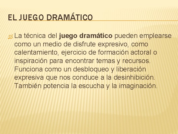 EL JUEGO DRAMÁTICO La técnica del juego dramático pueden emplearse como un medio de