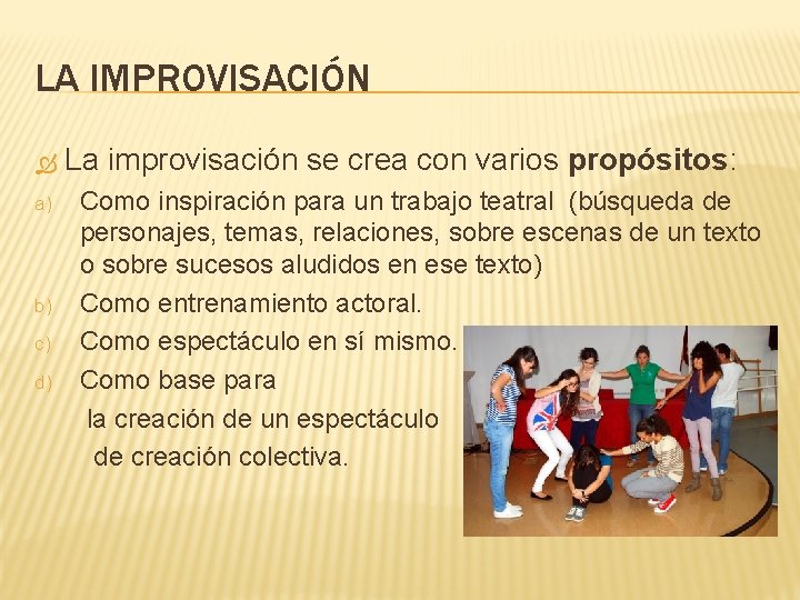 LA IMPROVISACIÓN a) b) c) d) La improvisación se crea con varios propósitos: Como