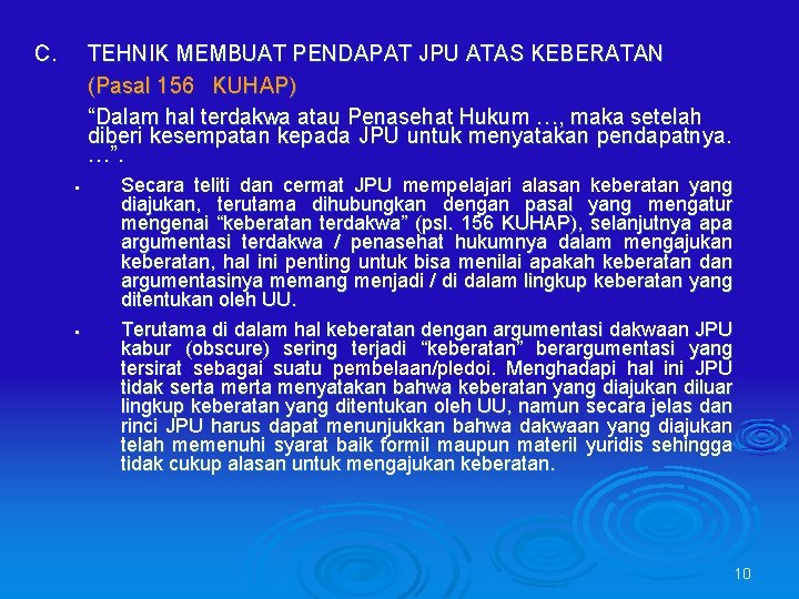 C. TEHNIK MEMBUAT PENDAPAT JPU ATAS KEBERATAN (Pasal 156 KUHAP) “Dalam hal terdakwa atau