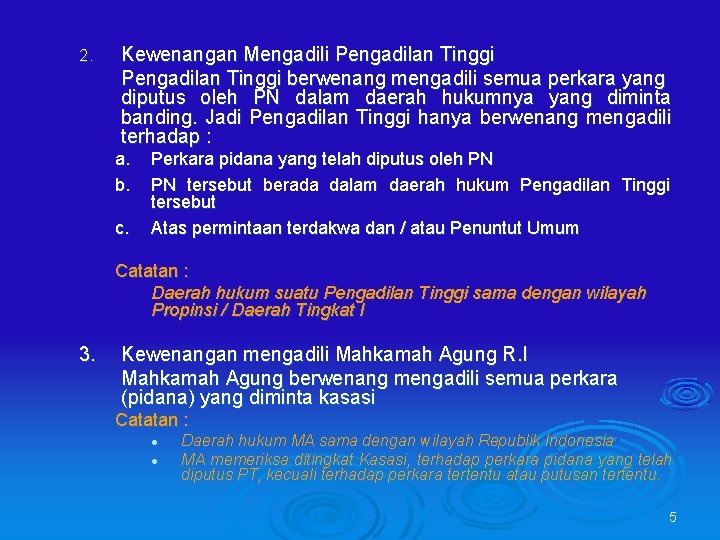 2. Kewenangan Mengadili Pengadilan Tinggi berwenang mengadili semua perkara yang diputus oleh PN dalam