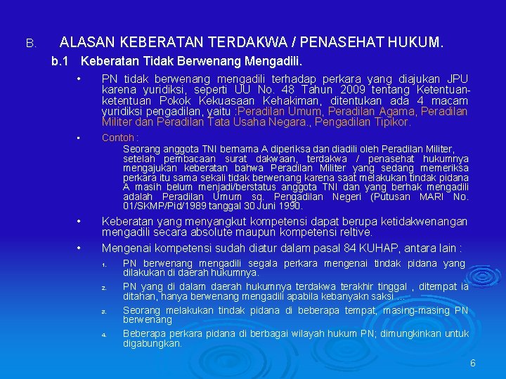 B. ALASAN KEBERATAN TERDAKWA / PENASEHAT HUKUM. b. 1 Keberatan Tidak Berwenang Mengadili. •