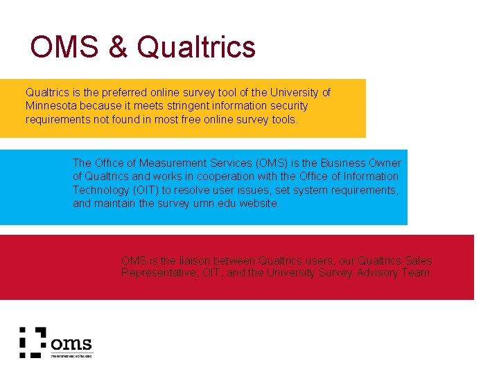 OMS & Qualtrics is the preferred online survey tool of the University of Minnesota OMS & Qualtrics is the preferred online survey tool of the University of Minnesota