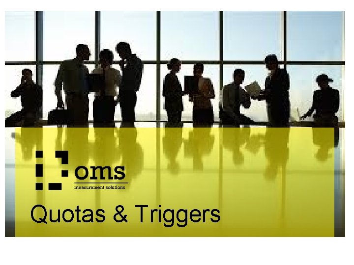 Quotas & Triggers Quotas & Triggers