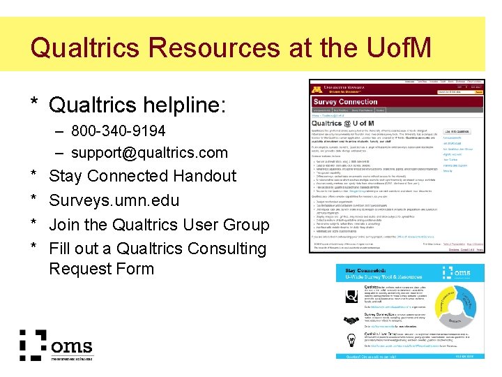 Qualtrics Resources at the Uof. M * Qualtrics helpline: – 800 -340 -9194 – Qualtrics Resources at the Uof. M * Qualtrics helpline: – 800 -340 -9194 –