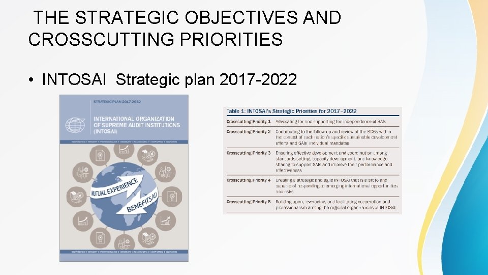 THE STRATEGIC OBJECTIVES AND CROSSCUTTING PRIORITIES • INTOSAI Strategic plan 2017 -2022 