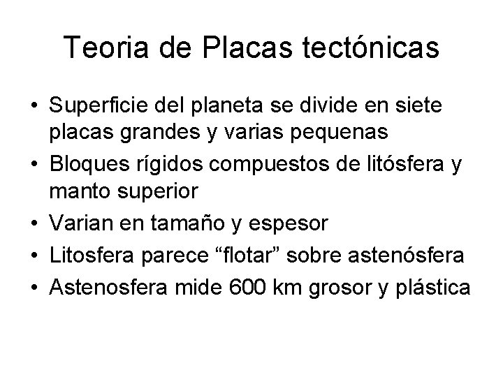 Teoria de Placas tectónicas • Superficie del planeta se divide en siete placas grandes