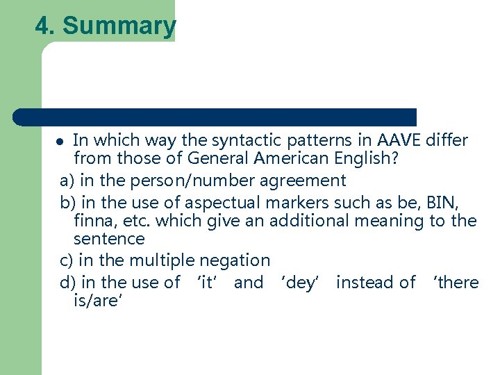 4. Summary In which way the syntactic patterns in AAVE differ from those of