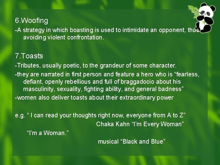 6. Woofing -A strategy in which boasting is used to intimidate an opponent, thus