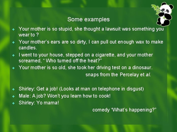 Some examples v v v v Your mother is so stupid, she thought a