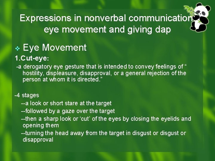 Expressions in nonverbal communication: eye movement and giving dap v Eye Movement 1. Cut-eye: