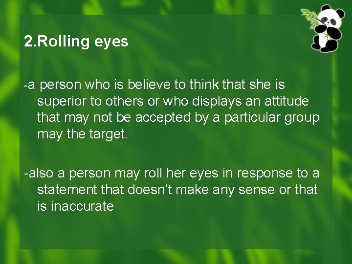 2. Rolling eyes -a person who is believe to think that she is superior