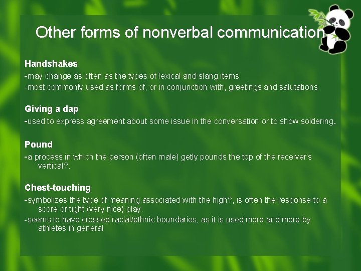 Other forms of nonverbal communication Handshakes -may change as often as the types of