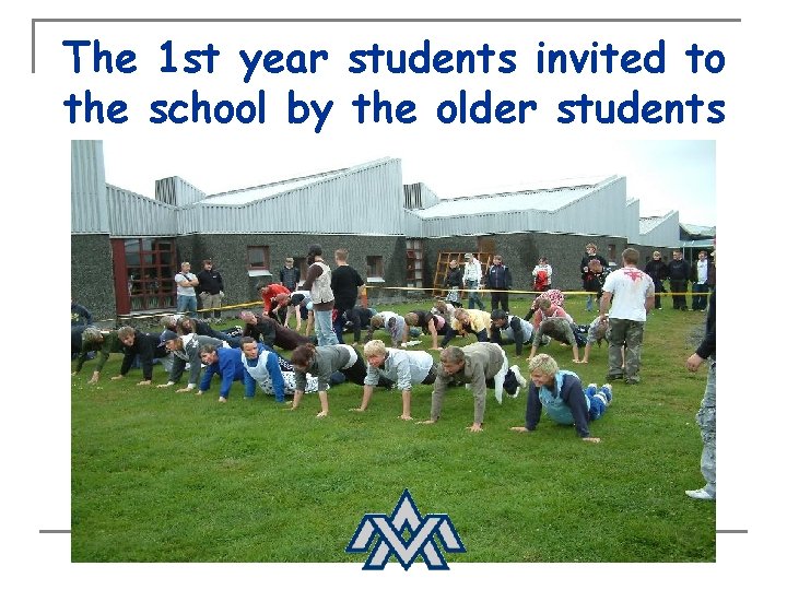 The 1 st year students invited to the school by the older students 