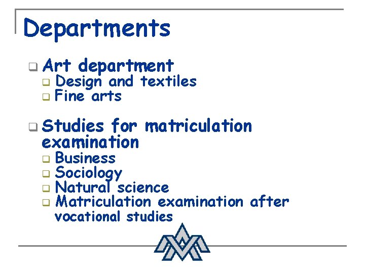 Departments q Art department q q q Design and textiles Fine arts Studies for