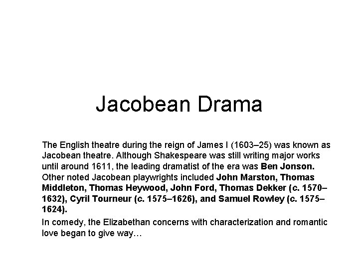 Jacobean Drama The English theatre during the reign of James I (1603– 25) was