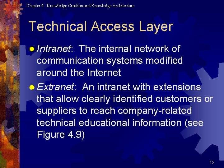 Chapter 4: Knowledge Creation and Knowledge Architecture Technical Access Layer ® Intranet: The internal