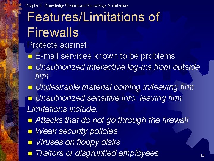 Chapter 4: Knowledge Creation and Knowledge Architecture Features/Limitations of Firewalls Protects against: ® E-mail