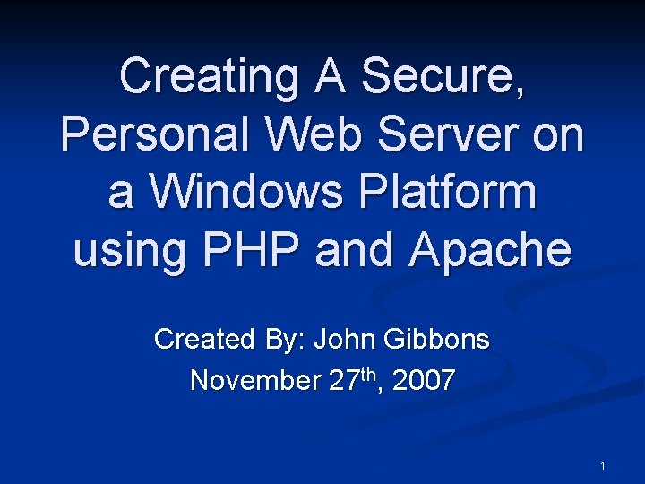 Creating A Secure, Personal Web Server on a Windows Platform using PHP and Apache